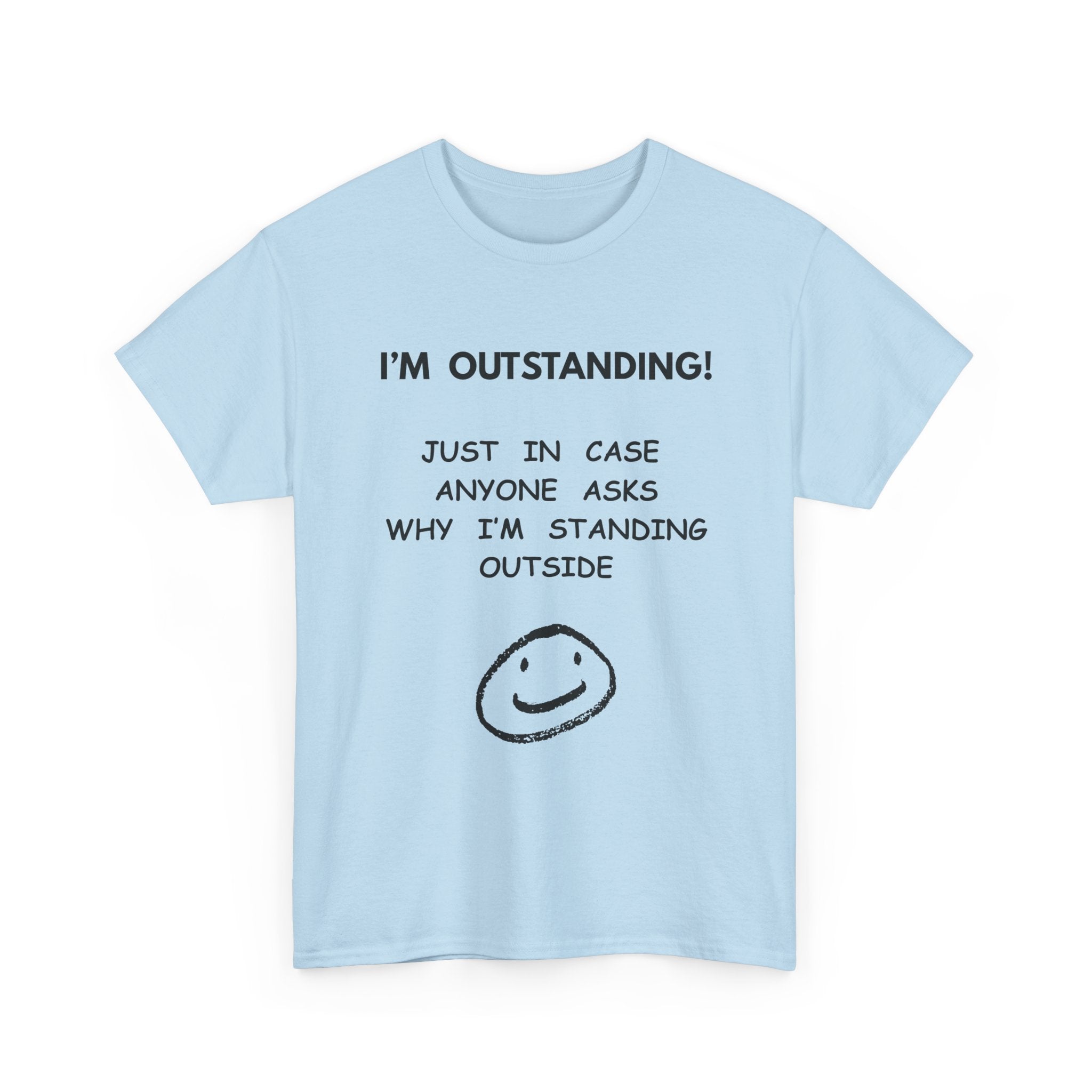 I’m Outstanding T-Shirt – Funny Quote Tee for Men & Women 😂