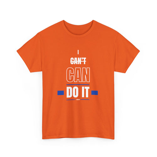 I Can't Can Do It, Inspirational Unisex T-Shirt