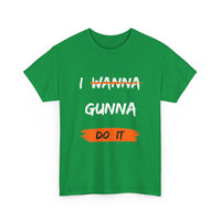 I Wanna Gunna Do It, Inspirational Unisex T-Shirt