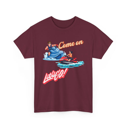 Come On Let's Go Jet Ski T-Shirt | Adventure-Inspired Design