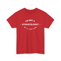 Funny T-Shirt - I'm Not a Gynaecologist, But I'll Take a Look