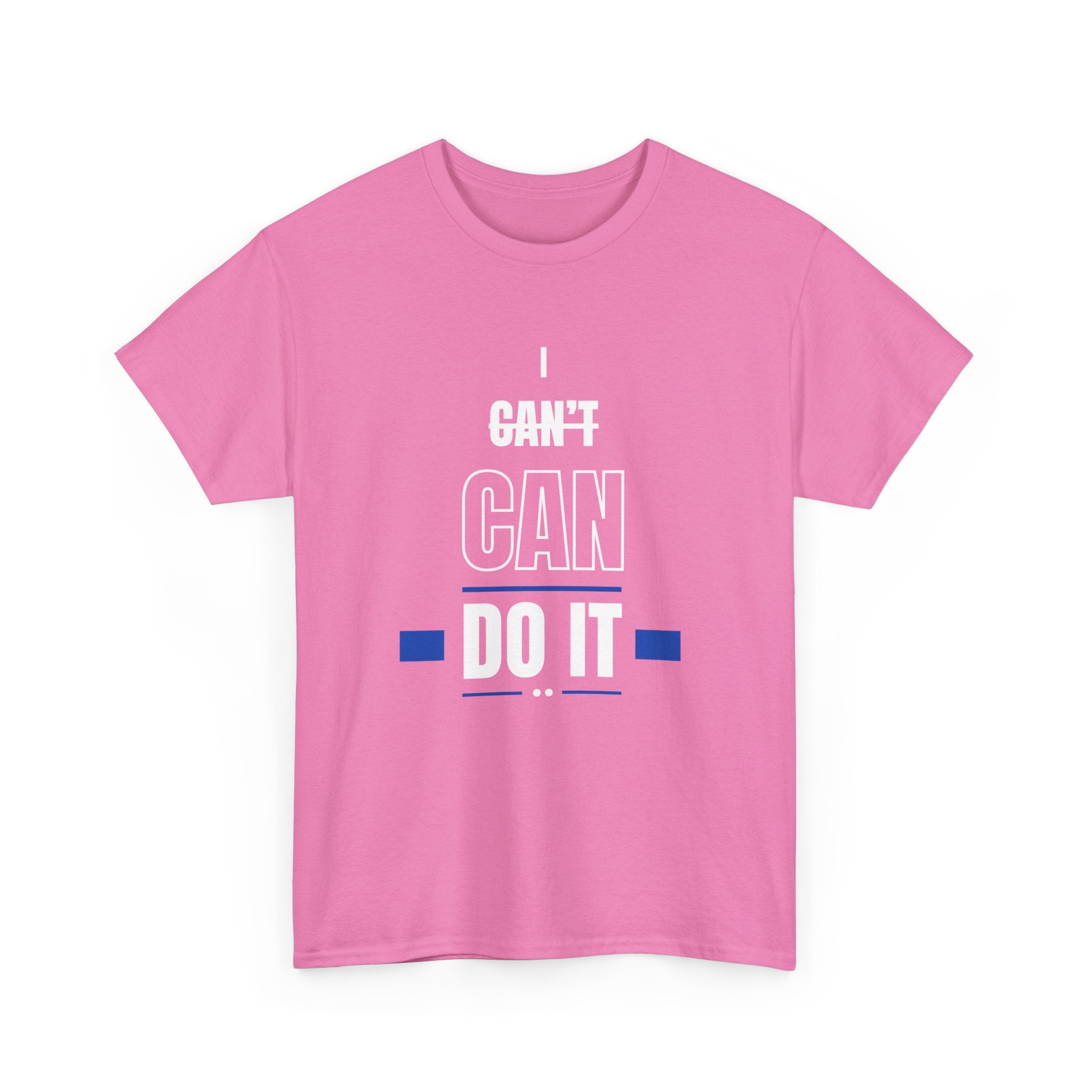 I Can't Can Do It, Inspirational Unisex T-Shirt