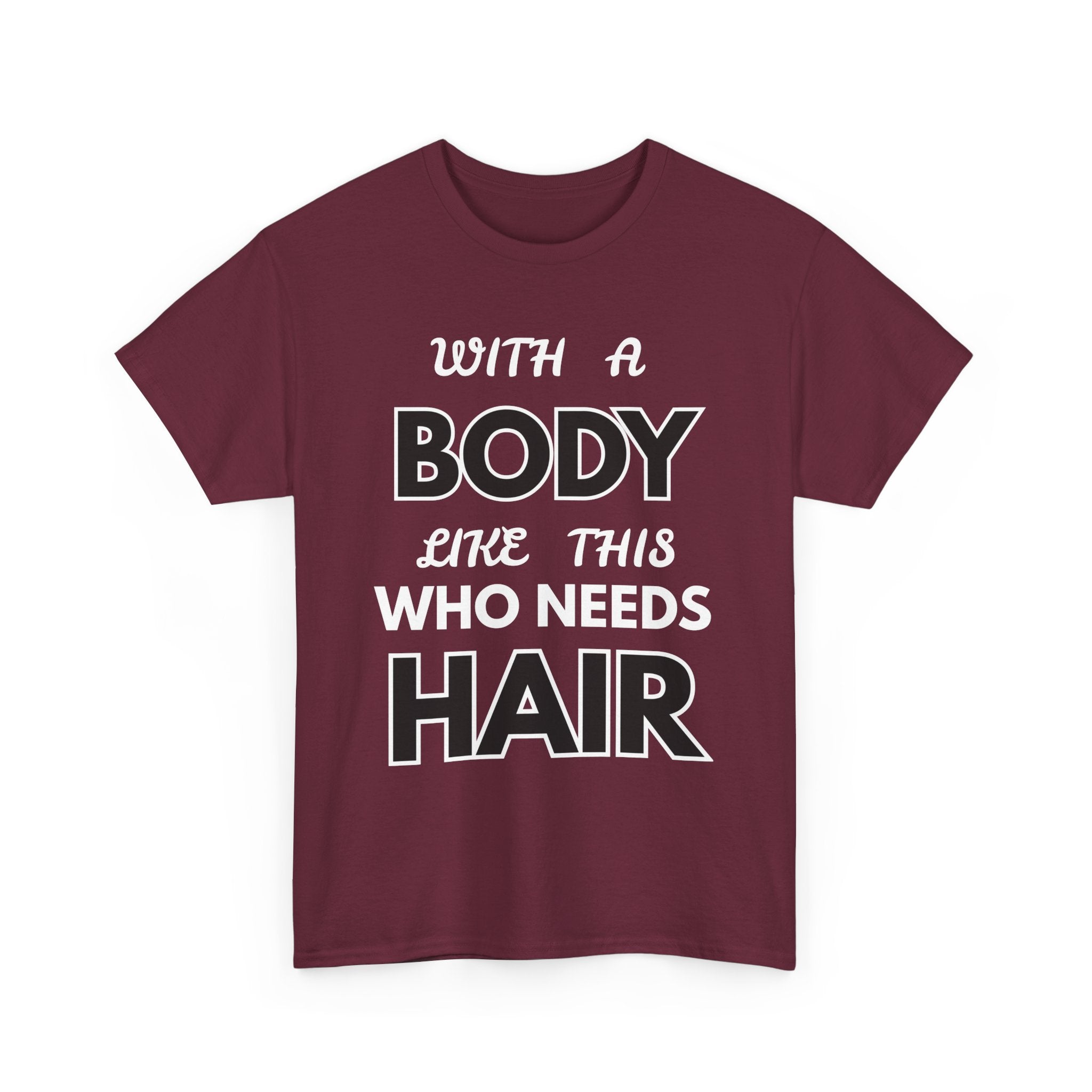 With a Body Like This Who Needs Hair T-Shirt | Funny Bald Guy Tee 👨‍🦲💪