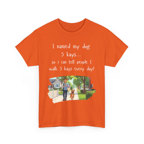 I Named My Dog 5 Kays Funny Walking T-Shirt 🦮🐾👣🇦🇺