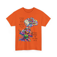 It Was More Fun Being 20 in the 70s Than 70 in the 20s | Retro T-Shirt