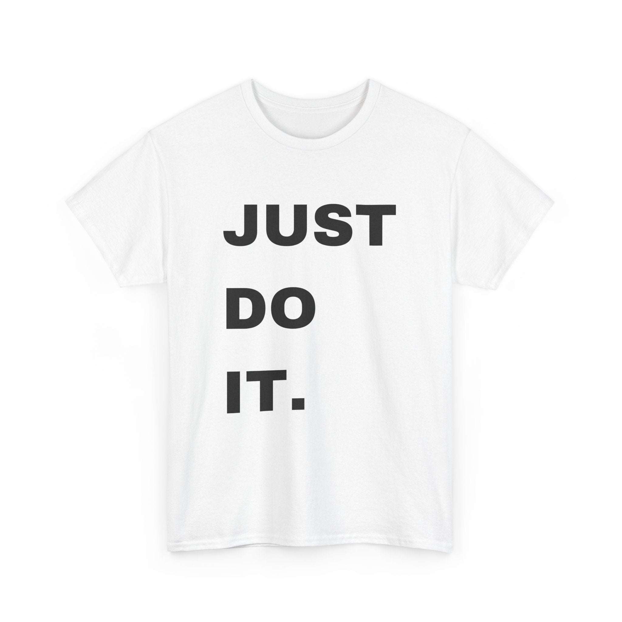Just Do It, Inspirational Unisex T-Shirt