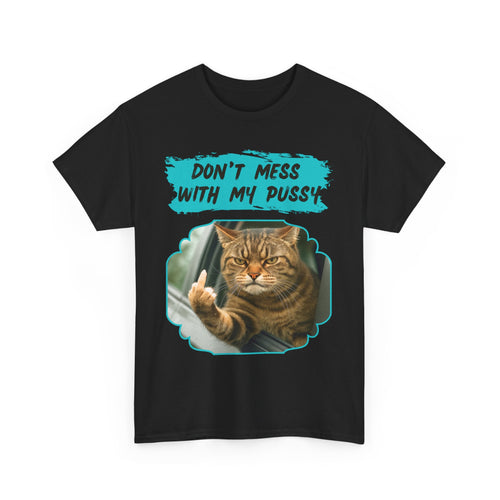 Don't Mess With My Pussy Angry Cat T-Shirt – Funny Aussie Attitude Tee