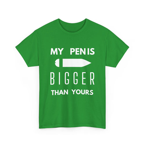 My Pen Is Bigger Than Yours – Funny & Cheeky T-Shirt