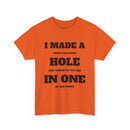 I Made a Hole in One Funny Golf T-Shirt