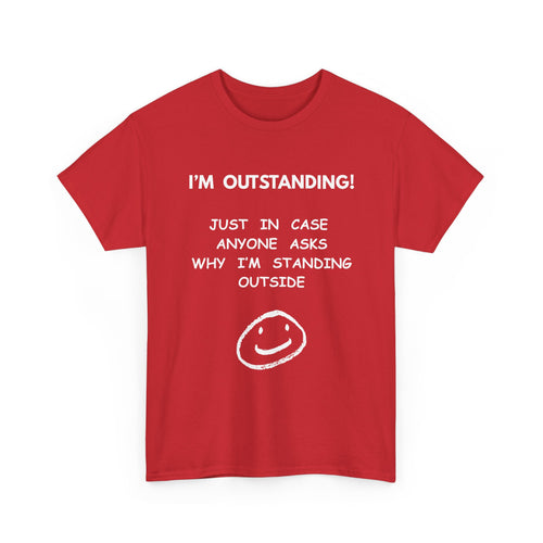 I’m Outstanding T-Shirt – Funny Quote Tee for Men & Women 😂