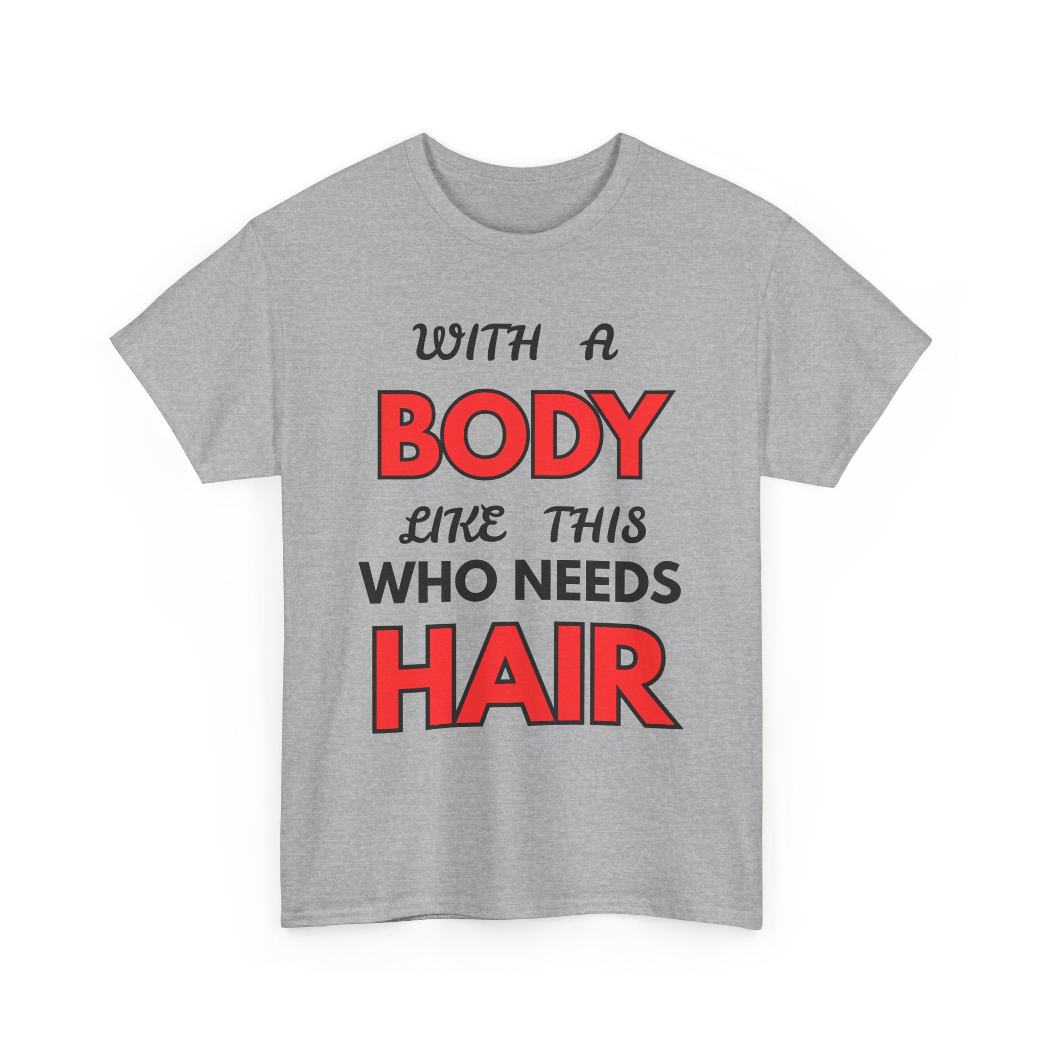 With a Body Like This Who Needs Hair T-Shirt | Funny Bald Guy Tee 👨‍🦲💪