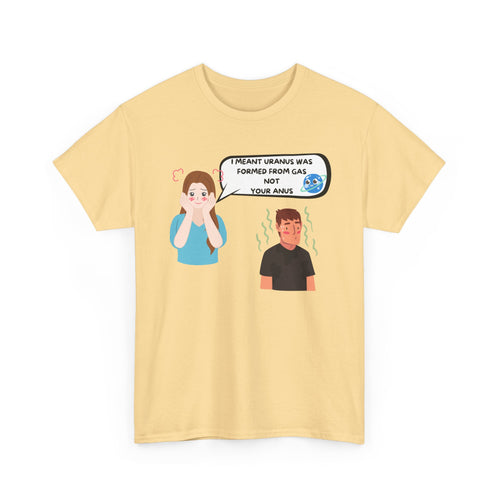 I Meant Uranus, Not Your Anus Funny T-Shirt