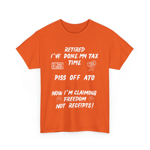 Funny Retired T-Shirt – Done My Tax Time, Piss Off ATO 🧾🍻😴