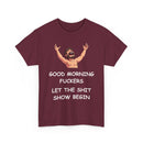 Good Morning Fuckers T-Shirt | Let The Shit Show Begin Tee
