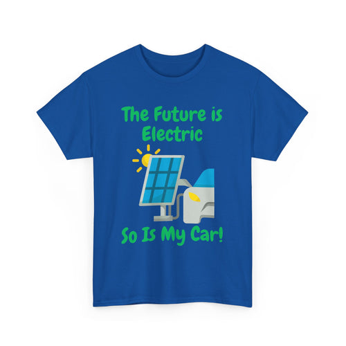 The Future Is Electric, So Is My Car, Unisex T-Shirt