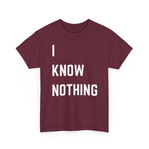 I Know Nothing T-Shirt