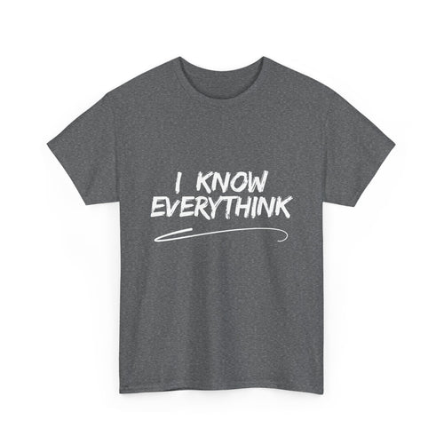 I Know Everythink, Funny T-Shirt