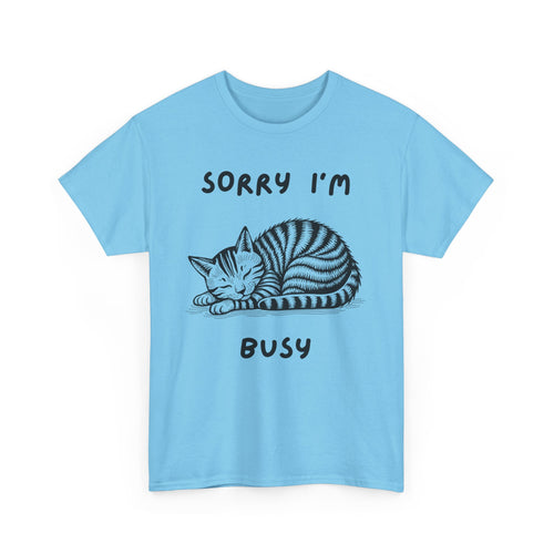 Sorry, I'm Busy | Funny Cat Lover T-Shirt