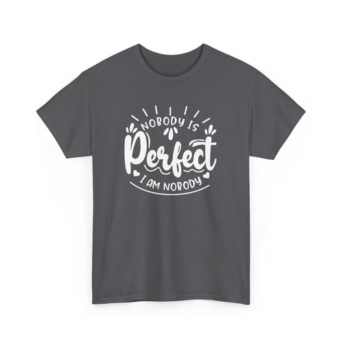 Nobody is Perfect – I Am Nobody, Funny T-Shirt