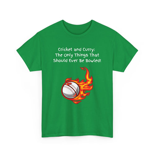 Cricket and Curry: The Only Things That Should Ever Be Bowled! Funny Indian T-Shirt