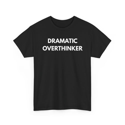 Dramatic Overthinker T-Shirt | Funny Sarcastic Tee 🧠✨