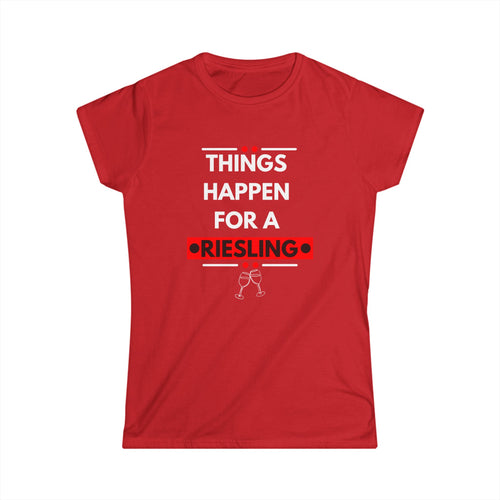 Things Happen for a Riesling T-Shirt – Fun Wine-Inspired Design for Women