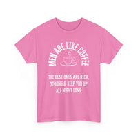 Men Are Like Coffee – Rich, Strong & Keep You Up All Night, Funny T-Shirt