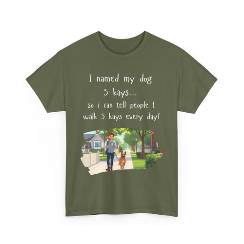 I Named My Dog 5 Kays Funny Walking T-Shirt 🦮🐾👣🇦🇺