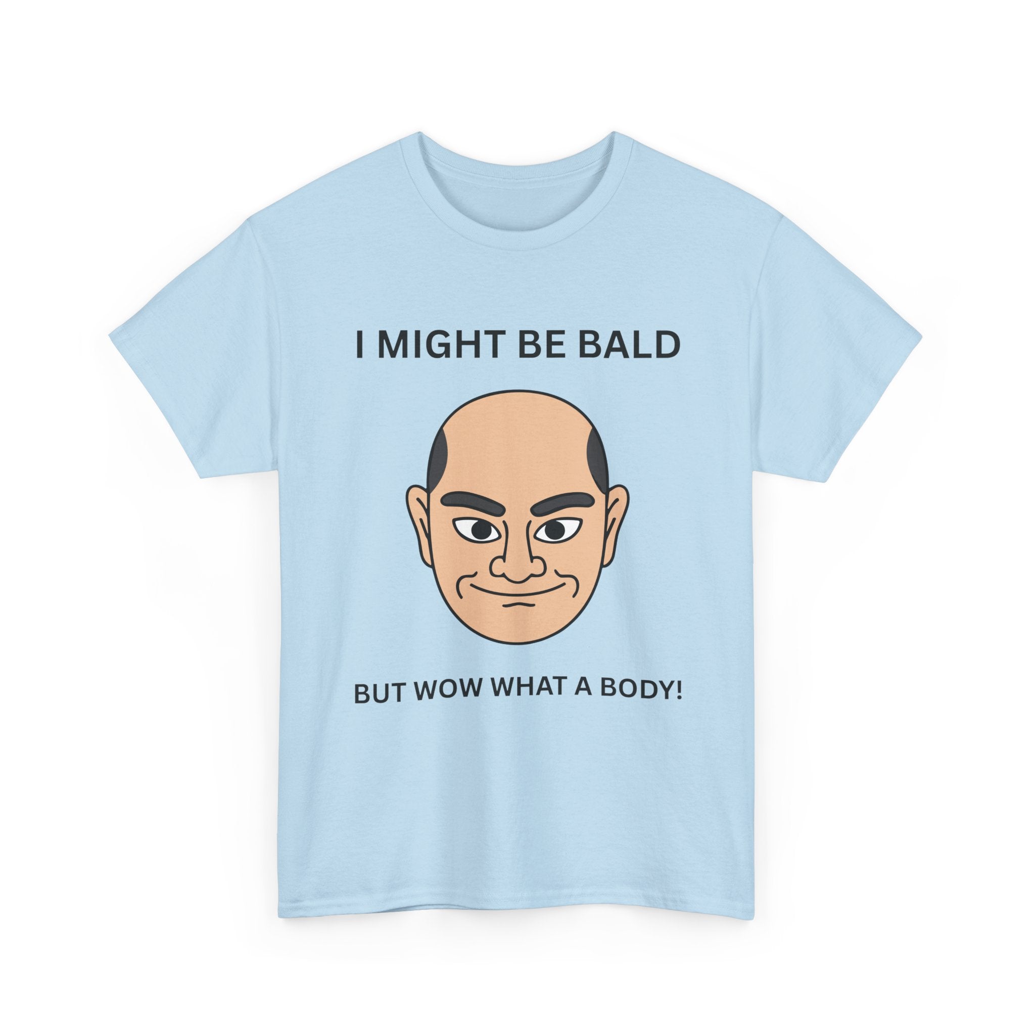I Might Be Bald but Wow What a Body T-Shirt | Bald Male T-Shirt
