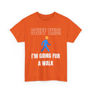 Stuff This, I'm Going For a Walk, Unisex T-Shirt