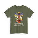 Destination Doesn’t Matter T-Shirt – Wanderlust Sign Design
