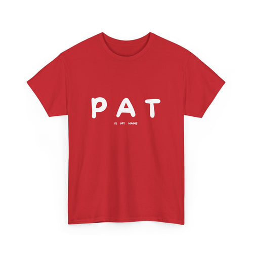 Pat Is My Name T-Shirt – Funny and Playful Design T-Shirt