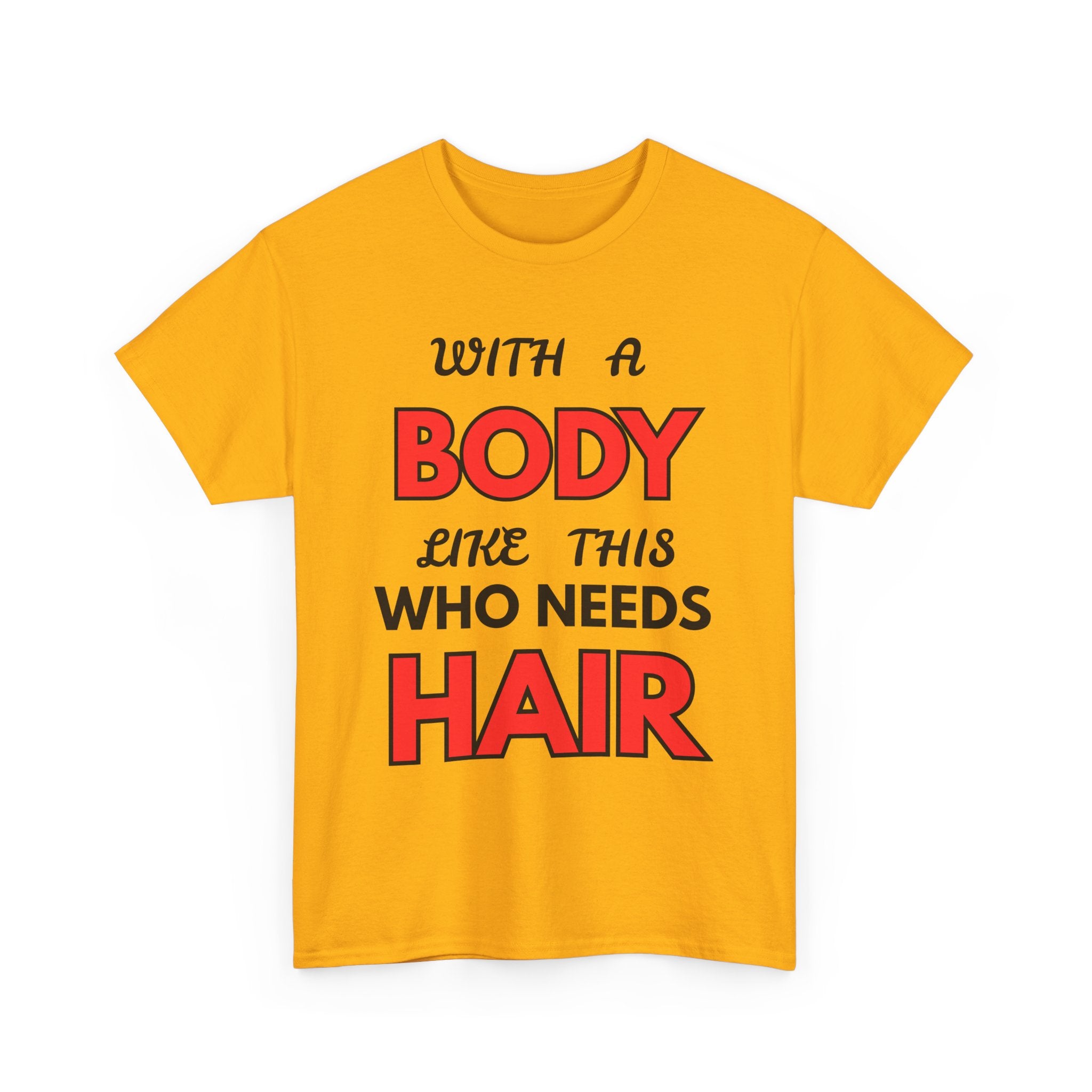 With a Body Like This Who Needs Hair T-Shirt | Funny Bald Guy Tee 👨‍🦲💪