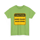 Gone Crazy Back Soon T-Shirt – Funny & Quirky Design