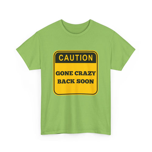 Gone Crazy Back Soon T-Shirt – Funny & Quirky Design