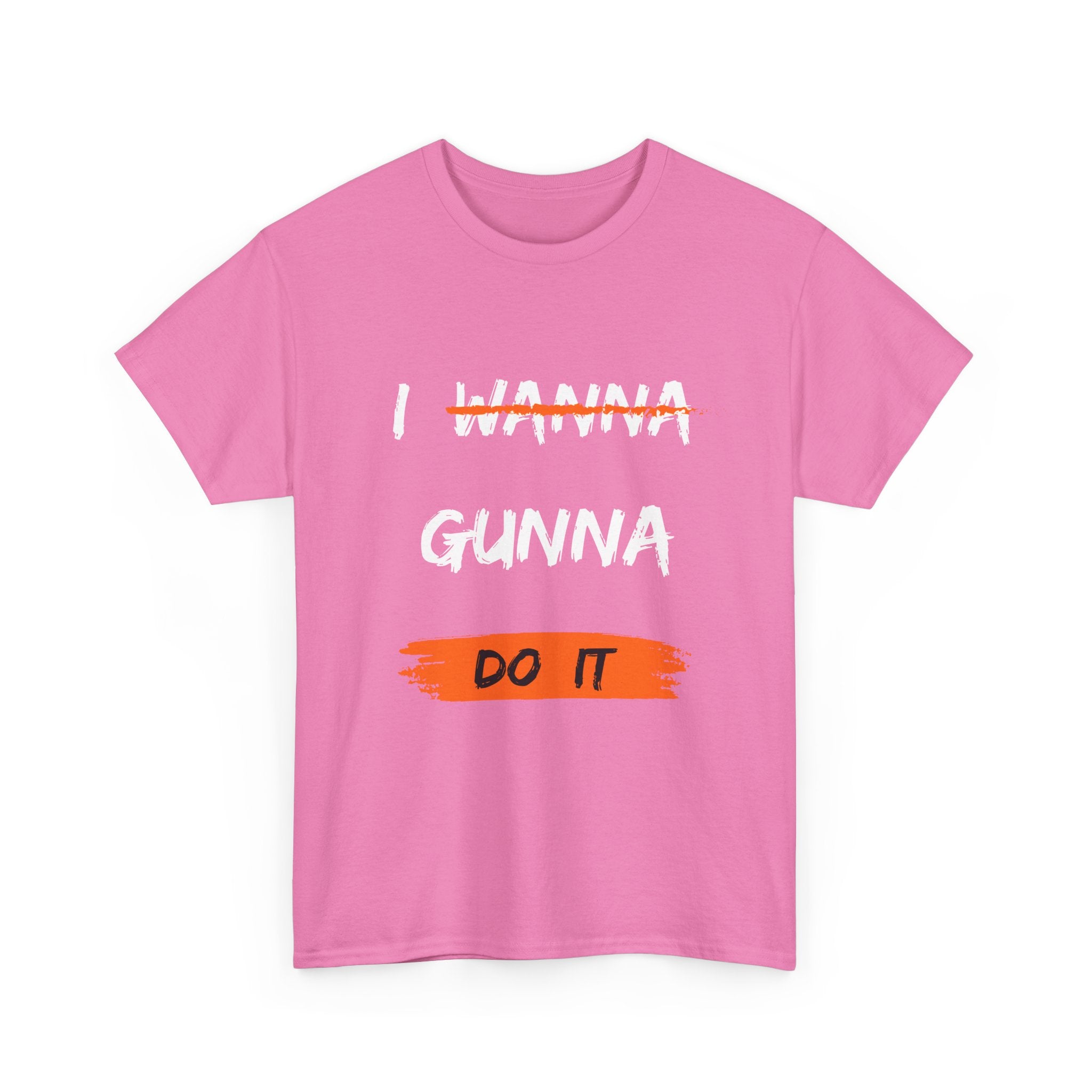 I Wanna Gunna Do It, Inspirational Unisex T-Shirt