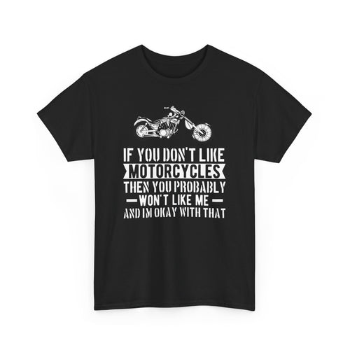 If You Don't Like Motorcycles T-Shirt