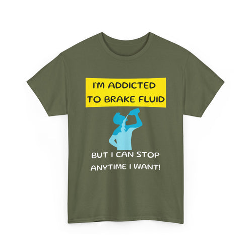I'm Addicted to Brake Fluid, Funny Car Enthusiast T-Shirt