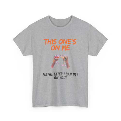 This One’s on Me T-Shirt – Funny Cocktail & Flirty Humor