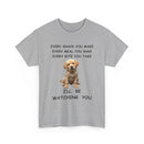 Funny Dog T-Shirt – Every Snack You Make I'll Be Watching You 🐾😂