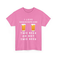 I Love Shakespeare – Two Beer or Not Two Beer T-Shirt | Funny Bard Tee