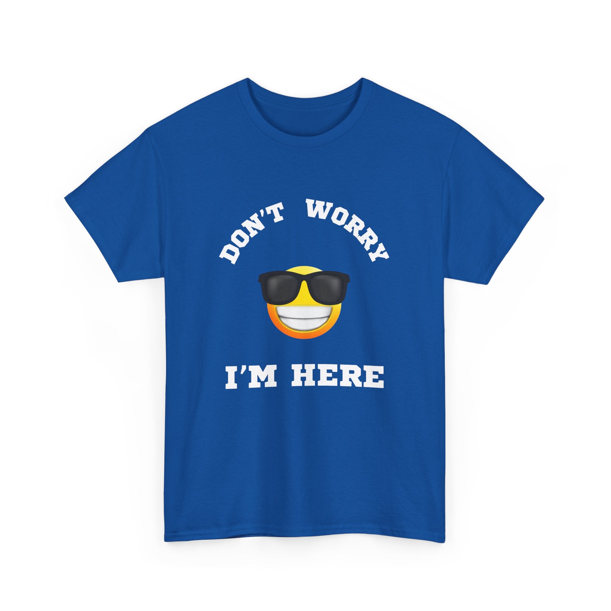 Don't Worry I'm Here Unisex T-Shirt