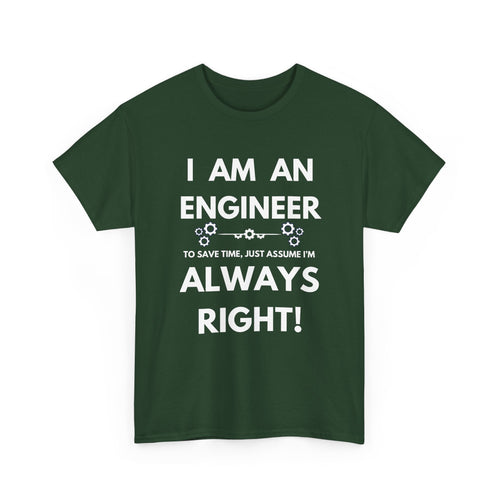 I Am An Engineer T-Shirt | Always Right Sarcastic Tee 📐