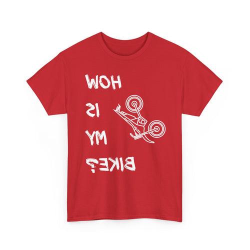 How Is My Bike? | Funny Upside-Down Motocross T-Shirt