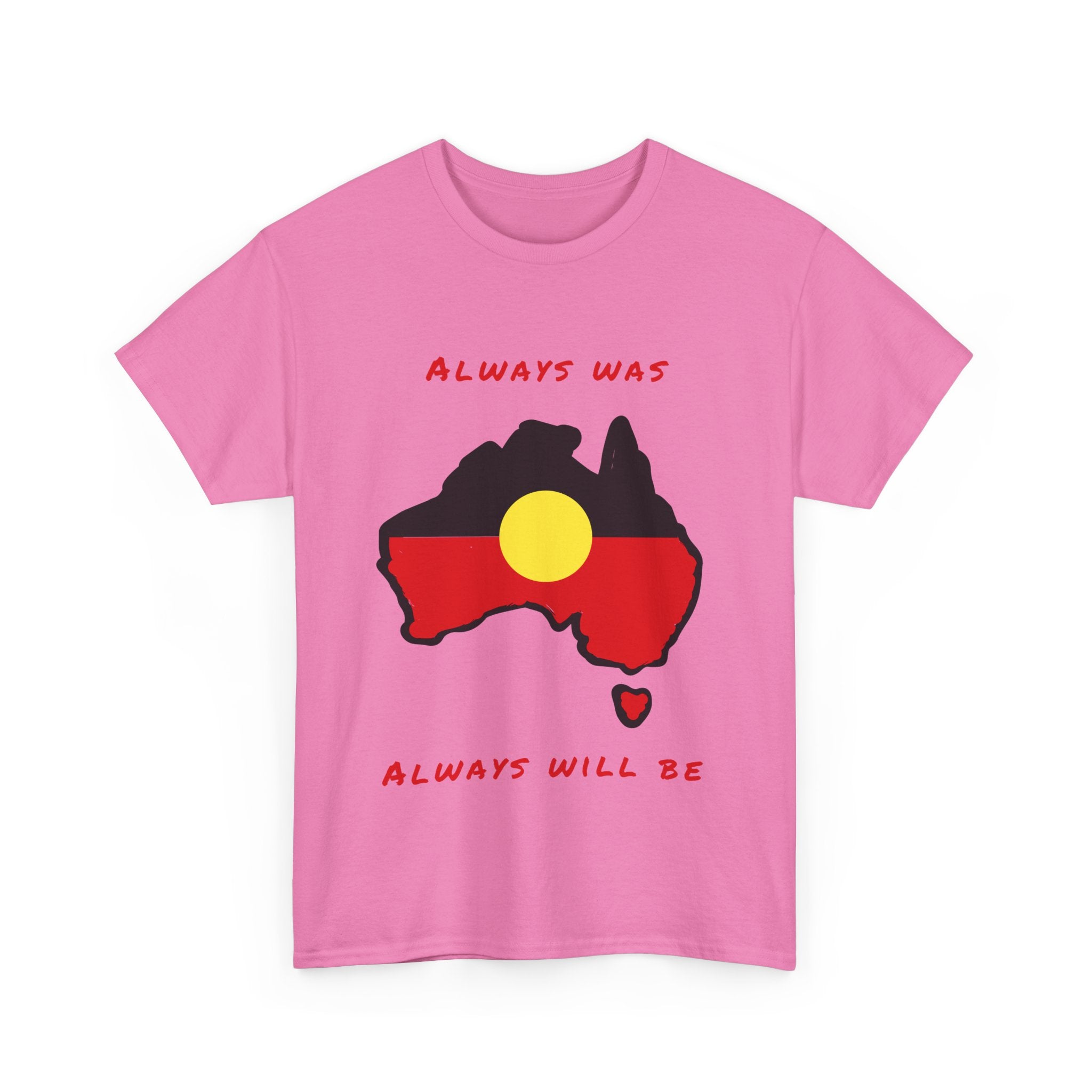 Always Was, Always Will Be T-Shirt | Indigenous Pride Design