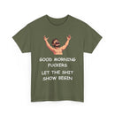 Good Morning Fuckers T-Shirt | Let The Shit Show Begin Tee