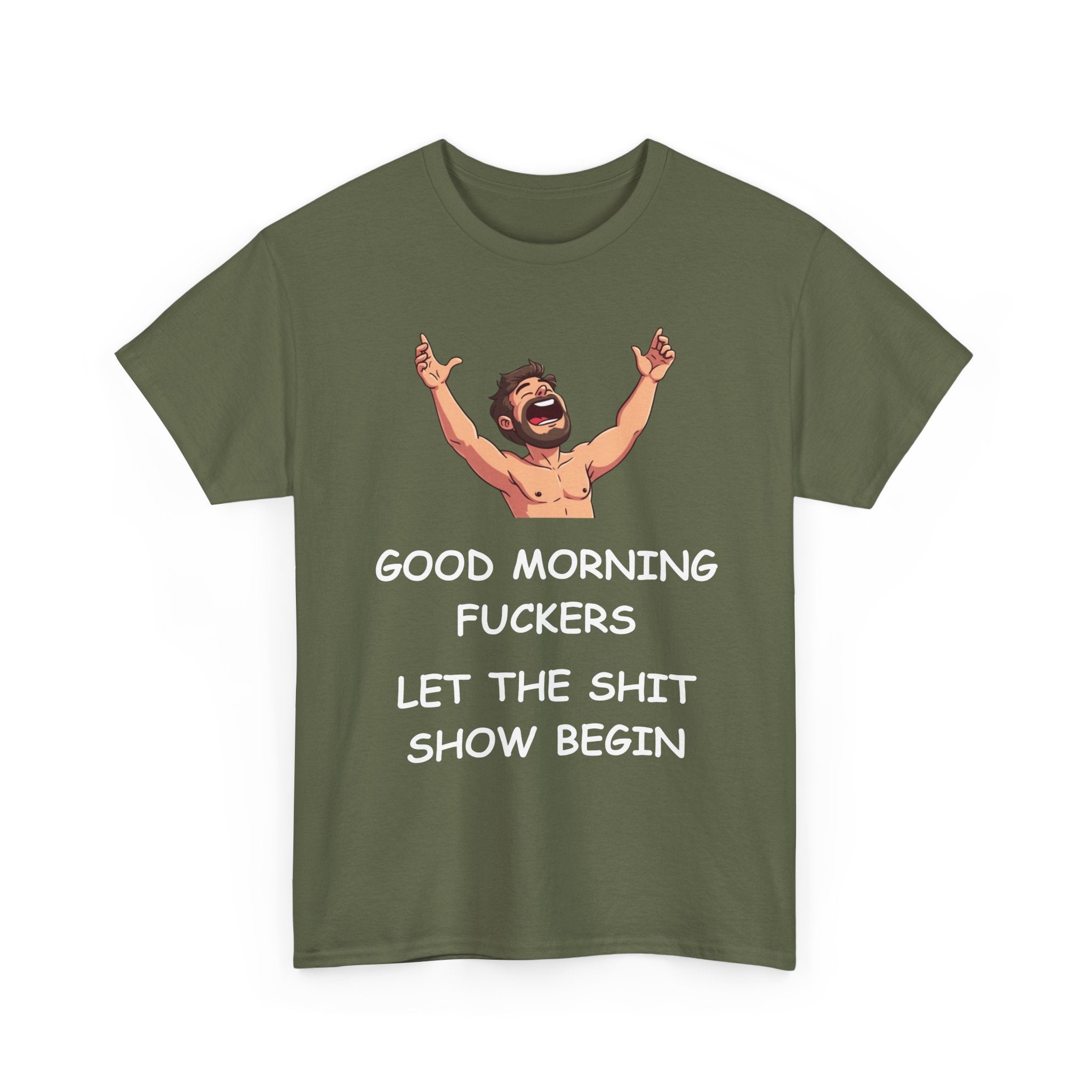 Good Morning Fuckers T-Shirt | Let The Shit Show Begin Tee