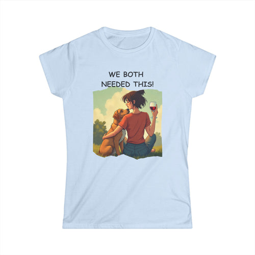 Dog & Wine T-Shirt | We Both Needed This, Women's Tee 🐕🍷