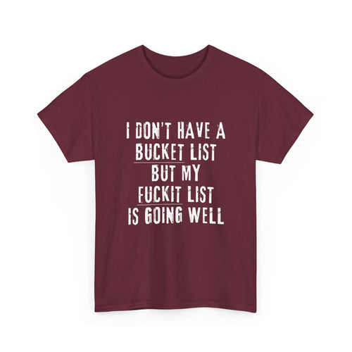 I Don’t Have a Bucket List, But My F*#kit List Is Going Well | Funny T-Shirt 😂🔥