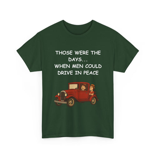 Those Were the Days Funny T-Shirt – Vintage 1920s Car Design | Male Humour Tee